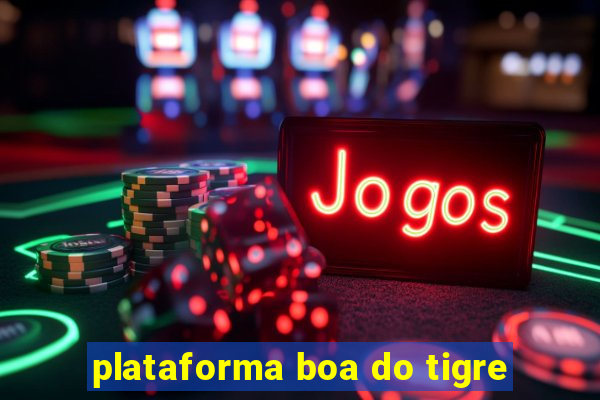 plataforma boa do tigre